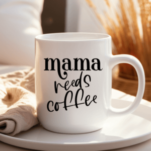 Mama Needs Coffee | Humorous Coffee Mug 11oz